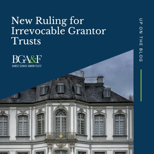 New Ruling for Irrevocable Grantor Trusts
